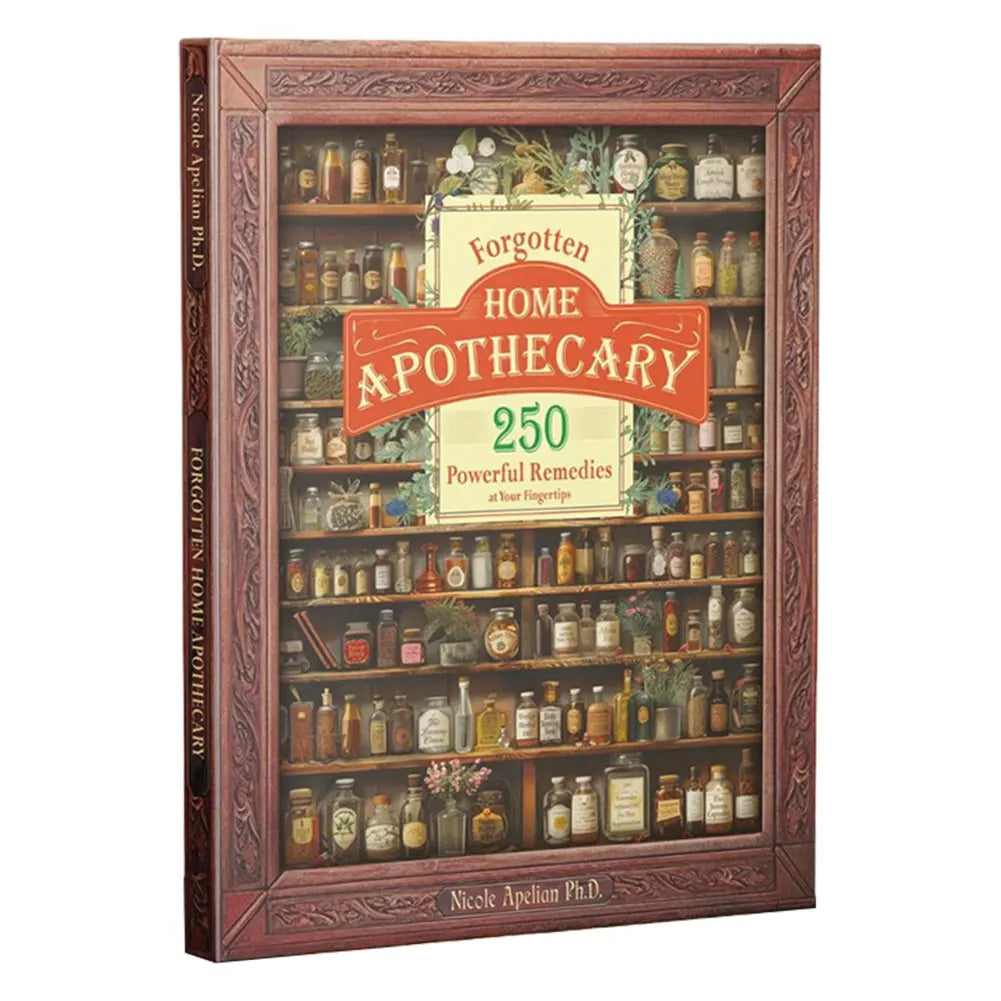 Forgotten Home Apothecary 250 Powerful Healing Secrets Natural Home Remedies Book Herbal Remedies Book for Everyday Wellness